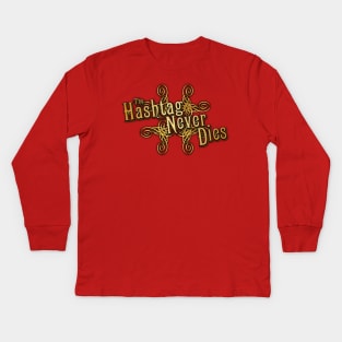 The Hashtag Never Dies Kids Long Sleeve T-Shirt